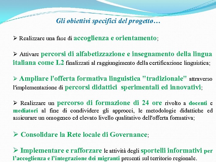 Gli obiettivi specifici del progetto… Ø Realizzare una fase di accoglienza e orientamento; Ø