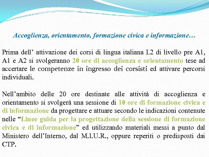 Accoglienza, orientamento, formazione civica e informazione… Prima dell’ attivazione dei corsi di lingua italiana