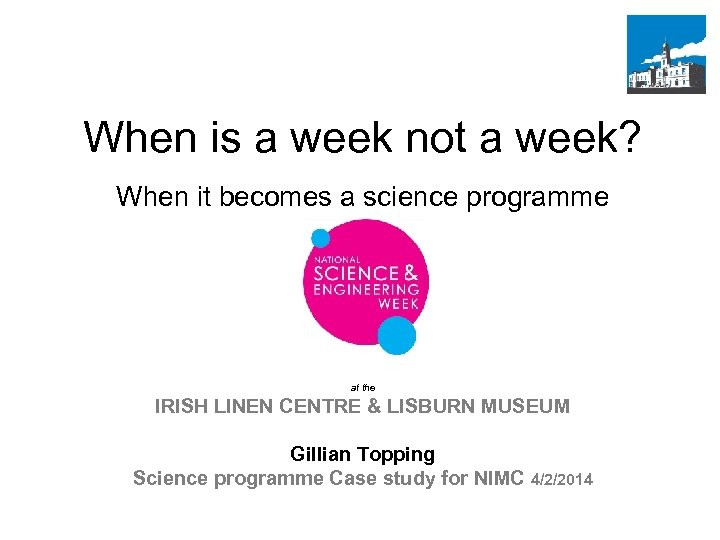 When is a week not a week? When it becomes a science programme at
