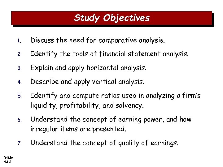 Study Objectives 1. 2. Identify the tools of financial statement analysis. 3. Explain and