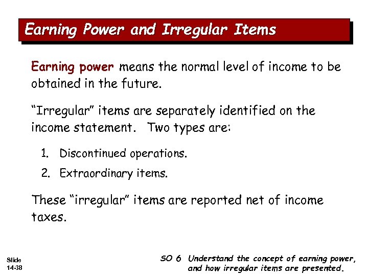 Earning Power and Irregular Items Earning power means the normal level of income to