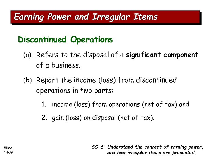 Earning Power and Irregular Items Discontinued Operations (a) Refers to the disposal of a