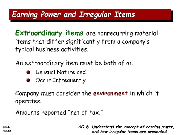 Earning Power and Irregular Items Extraordinary items are nonrecurring material items that differ significantly