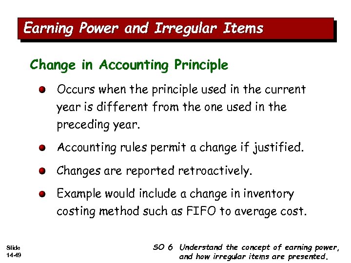 Earning Power and Irregular Items Change in Accounting Principle Occurs when the principle used