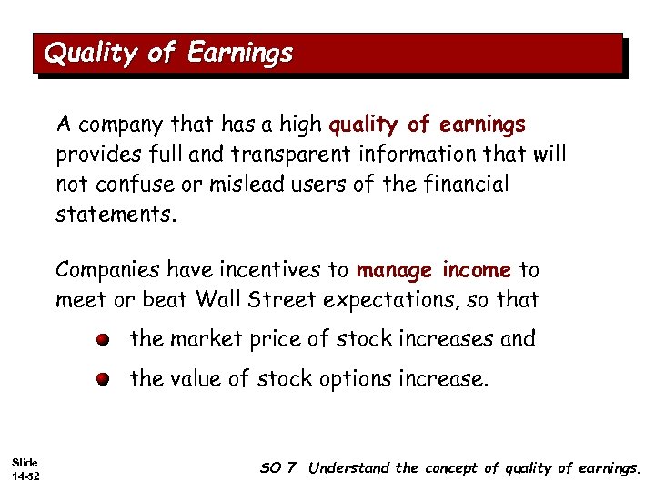 Quality of Earnings A company that has a high quality of earnings provides full