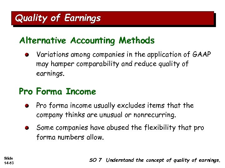 Quality of Earnings Alternative Accounting Methods Variations among companies in the application of GAAP