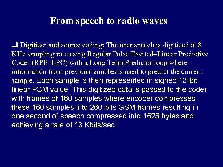 From speech to radio waves q Digitizer and source coding: The user speech is