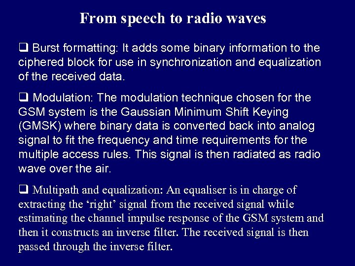 From speech to radio waves q Burst formatting: It adds some binary information to