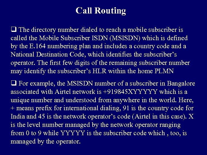 Call Routing q The directory number dialed to reach a mobile subscriber is called