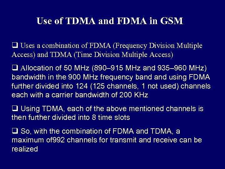 Use of TDMA and FDMA in GSM q Uses a combination of FDMA (Frequency