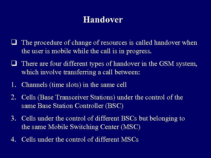 Handover q The procedure of change of resources is called handover when the user