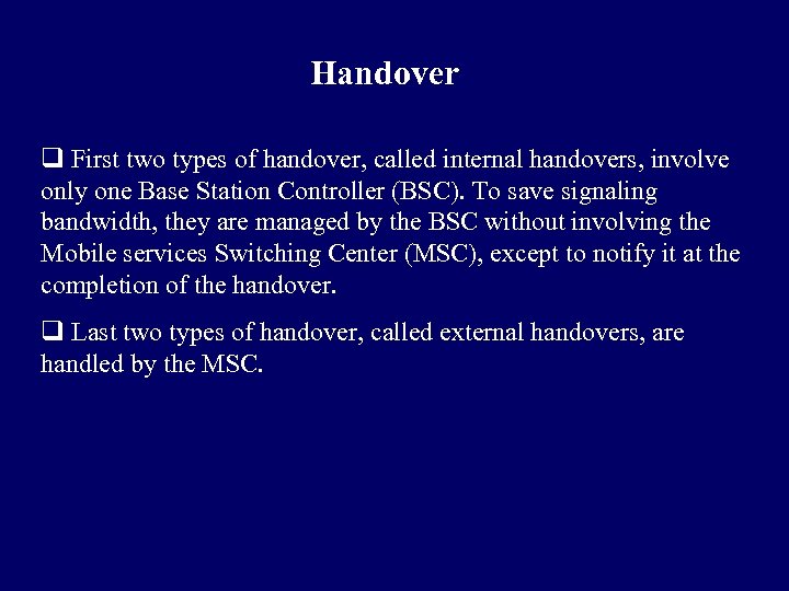 Handover q First two types of handover, called internal handovers, involve only one Base