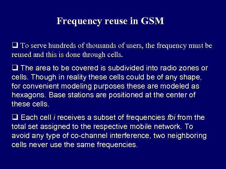 Frequency reuse in GSM q To serve hundreds of thousands of users, the frequency