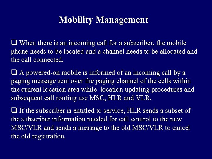 Mobility Management q When there is an incoming call for a subscriber, the mobile