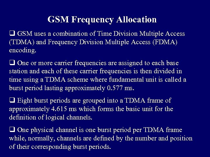 GSM Frequency Allocation q GSM uses a combination of Time Division Multiple Access (TDMA)