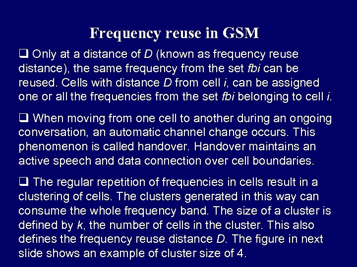 Frequency reuse in GSM q Only at a distance of D (known as frequency