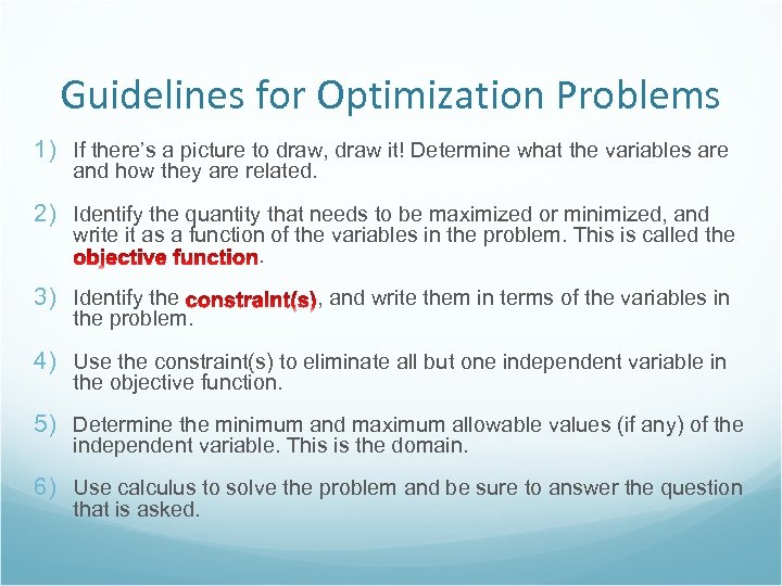 Guidelines for Optimization Problems 1) If there’s a picture to draw, draw it! Determine