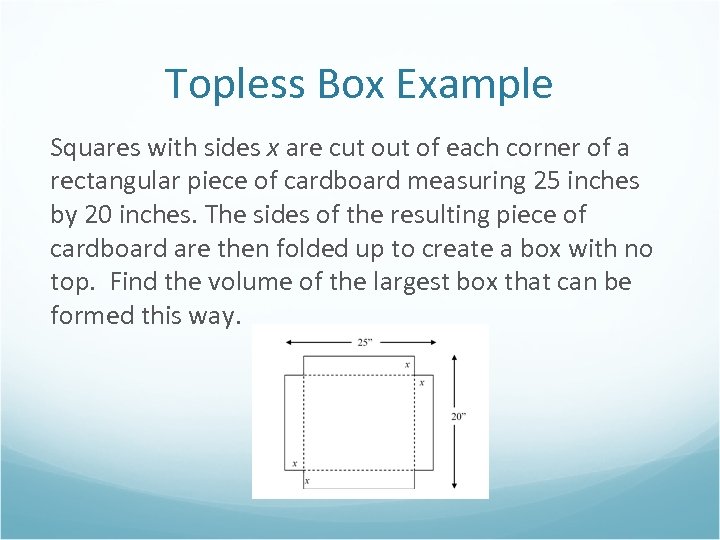 Topless Box Example Squares with sides x are cut of each corner of a