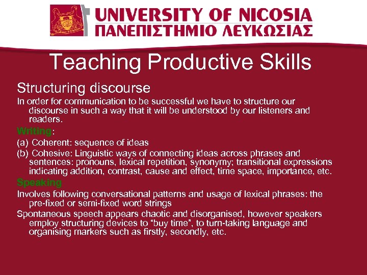 Teaching Productive Skills Structuring discourse In order for communication to be successful we have