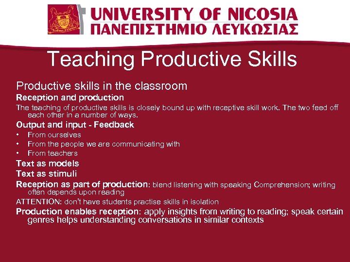 Teaching Productive Skills Productive skills in the classroom Reception and production The teaching of