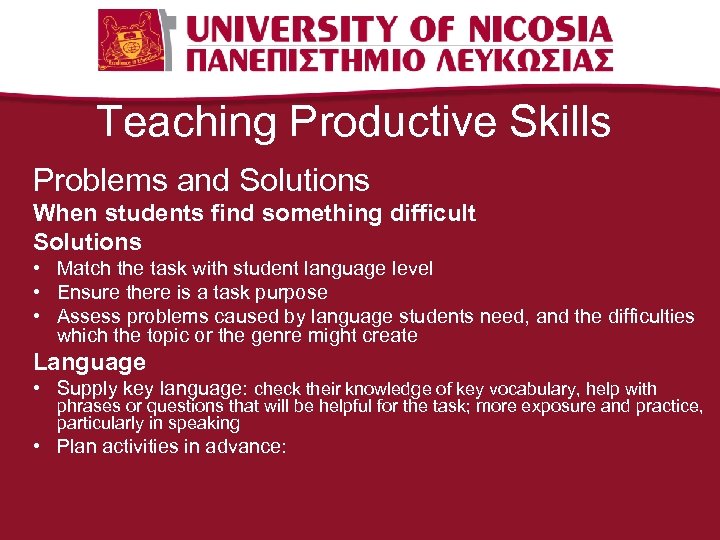 Teaching Productive Skills Problems and Solutions When students find something difficult Solutions • Match