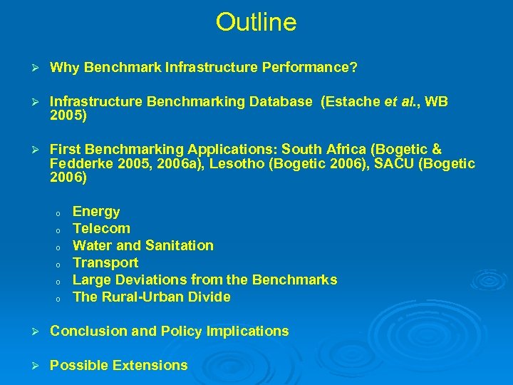 Outline Ø Why Benchmark Infrastructure Performance? Ø Infrastructure Benchmarking Database (Estache et al. ,
