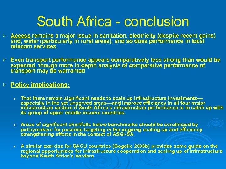 South Africa - conclusion Ø Access remains a major issue in sanitation, electricity (despite