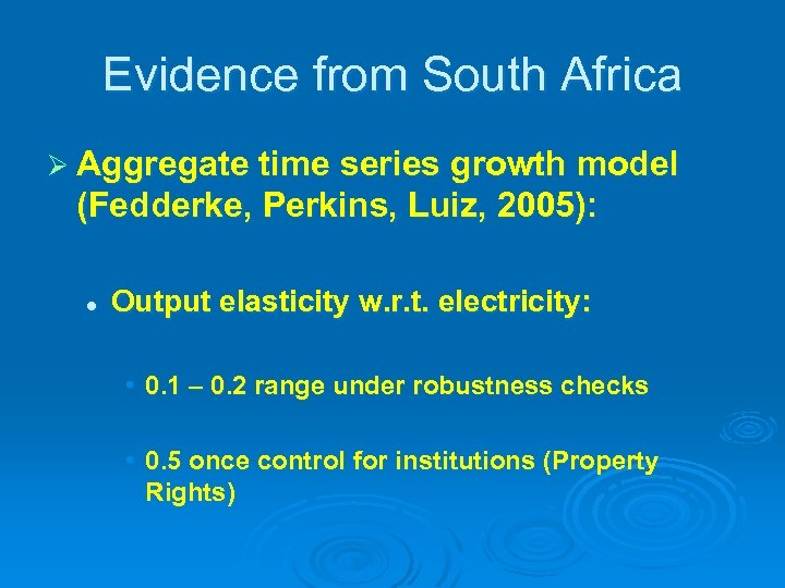 Evidence from South Africa Ø Aggregate time series growth model (Fedderke, Perkins, Luiz, 2005):