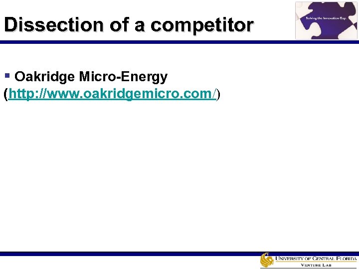 Dissection of a competitor § Oakridge Micro-Energy (http: //www. oakridgemicro. com/) 