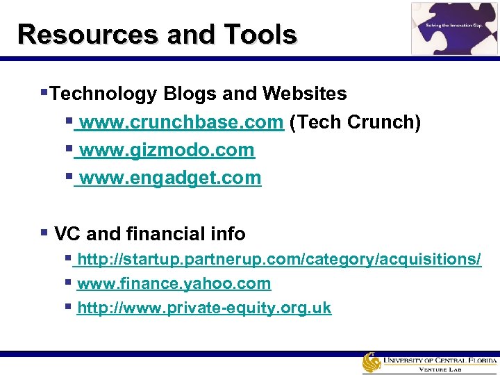 Resources and Tools §Technology Blogs and Websites § www. crunchbase. com (Tech Crunch) §