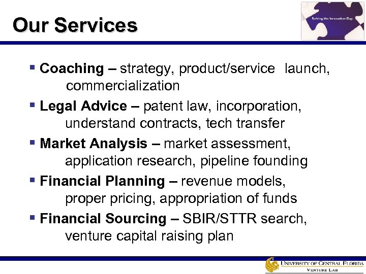 Our Services § Coaching – strategy, product/service launch, ----commercialization § Legal Advice – patent