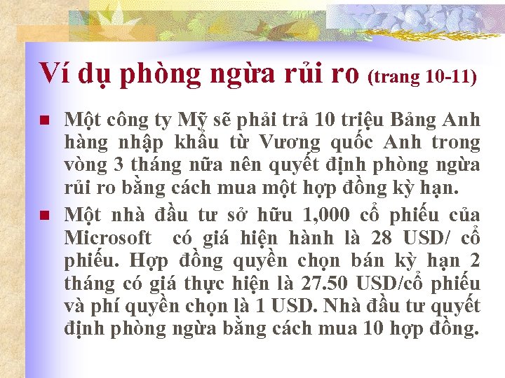 Ví dụ phòng ngừa rủi ro (trang 10 -11) n n Một công ty