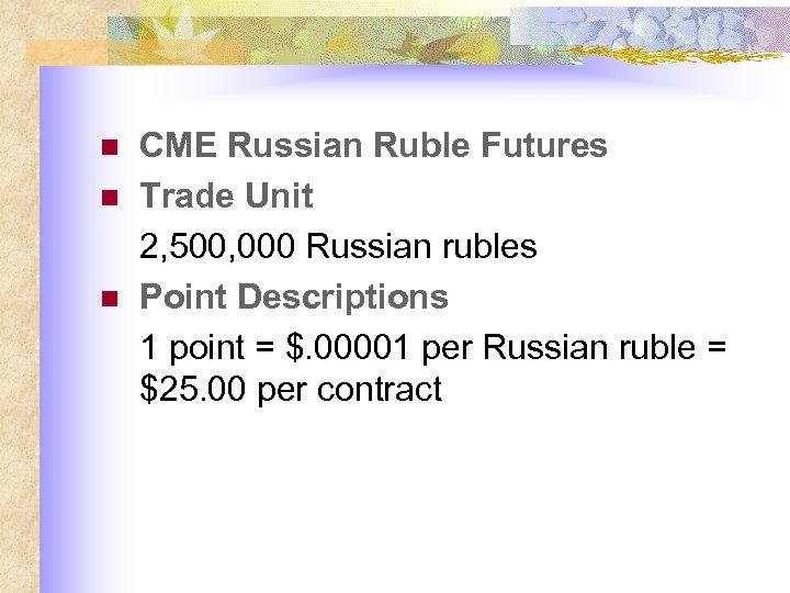 n n n CME Russian Ruble Futures Trade Unit 2, 500, 000 Russian rubles