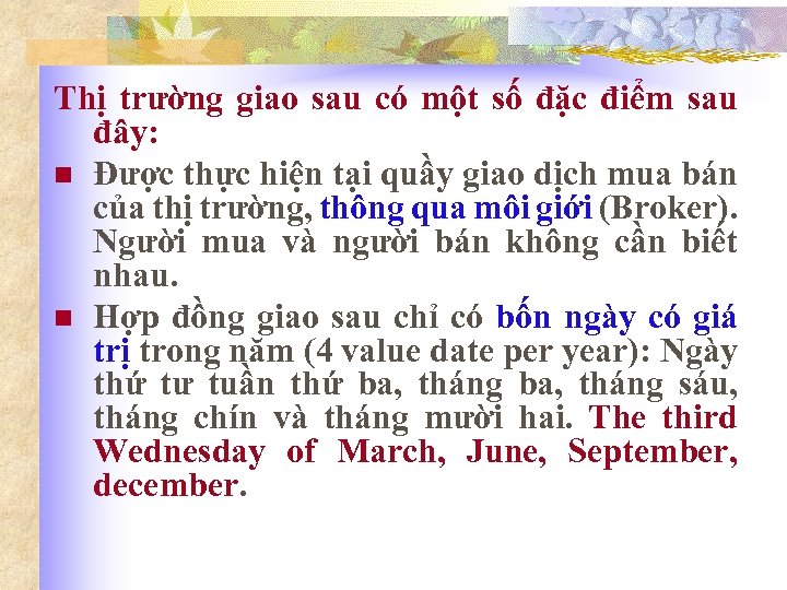 Thị trường giao sau có một số đặc điểm sau đây: n Được thực