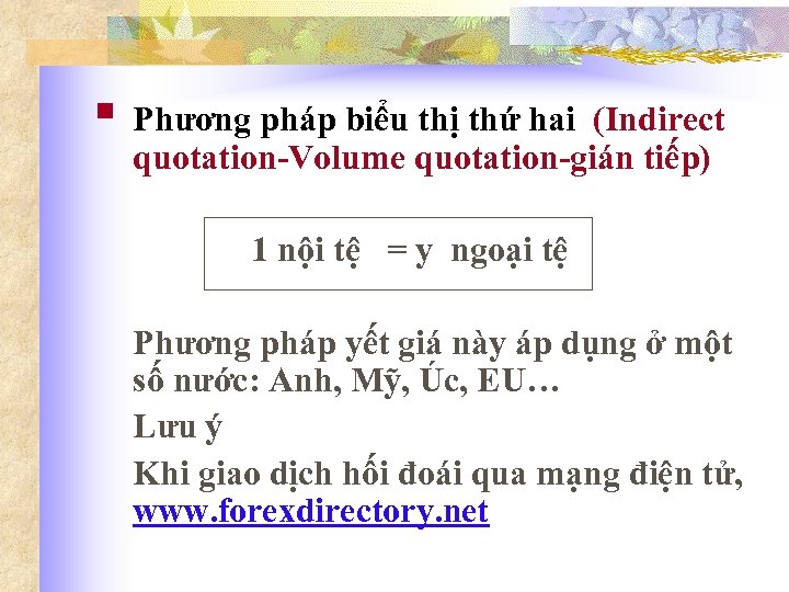 § Phương pháp biểu thị thứ hai (Indirect quotation-Volume quotation-gián tiếp) 1 nội tệ