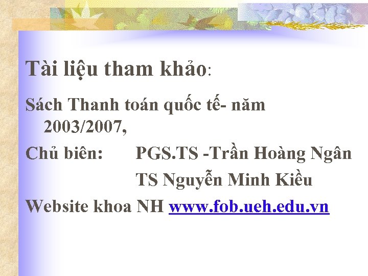 Tài liệu tham khảo: Sách Thanh toán quốc tế- năm 2003/2007, Chủ biên: PGS.