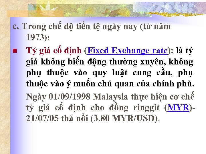 c. Trong chế độ tiền tệ ngày nay (từ năm n 1973): Tỷ giá
