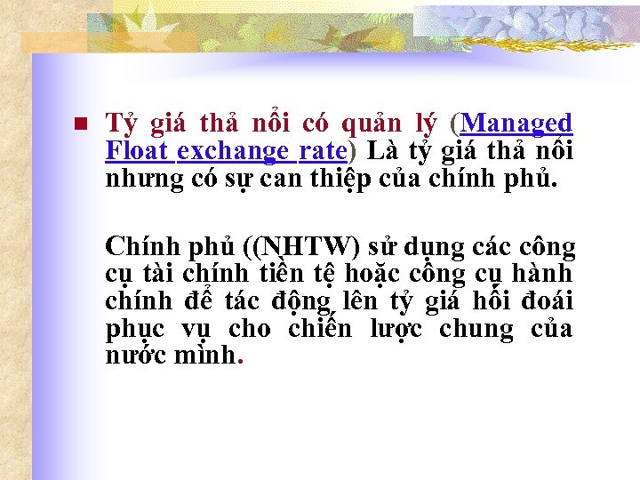 n Tỷ giá thả nổi có quản lý (Managed Float exchange rate) Là tỷ