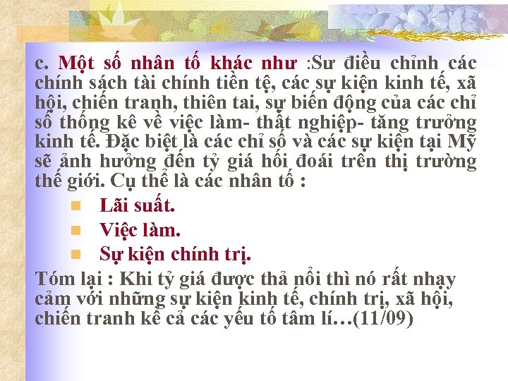c. Một số nhân tố khác như : Sư điều chỉnh các chính sách