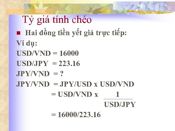 Tỷ giá tính chéo Hai đồng tiền yết giá trực tiếp: Ví dụ: USD/VND