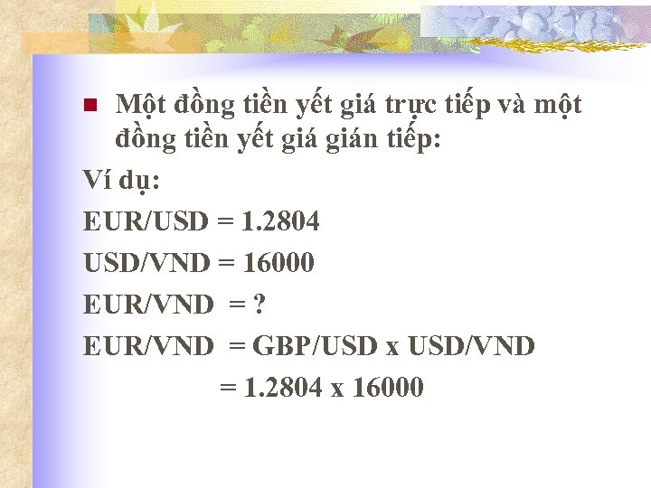 Một đồng tiền yết giá trực tiếp và một đồng tiền yết gián tiếp: