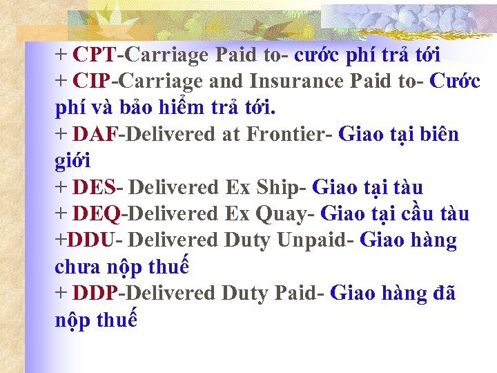 + CPT-Carriage Paid to- cước phí trả tới + CIP-Carriage and Insurance Paid to-