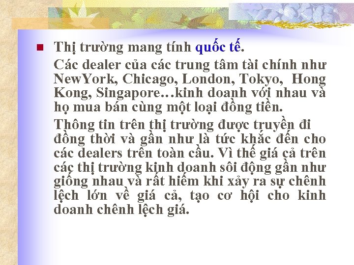 n Thị trường mang tính quốc tế. Các dealer của các trung tâm tài
