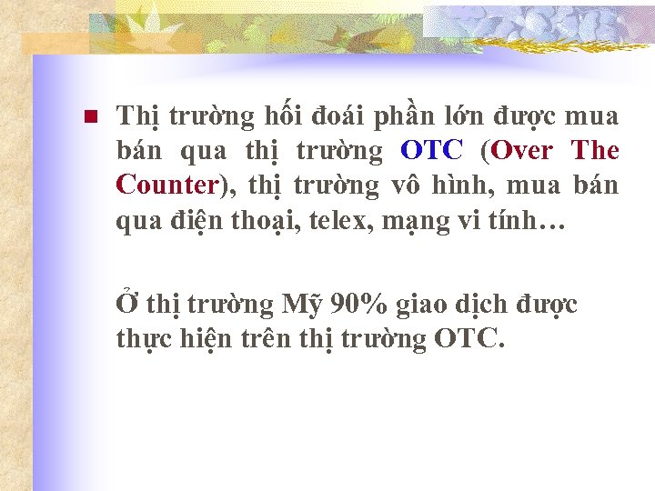 n Thị trường hối đoái phần lớn được mua bán qua thị trường OTC