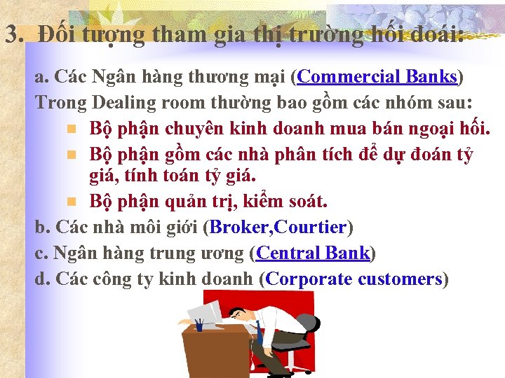 3. Đối tượng tham gia thị trường hối đoái: a. Các Ngân hàng thương