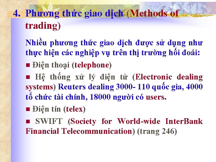 4. Phương thức giao dịch (Methods of trading) Nhiều phương thức giao dịch được