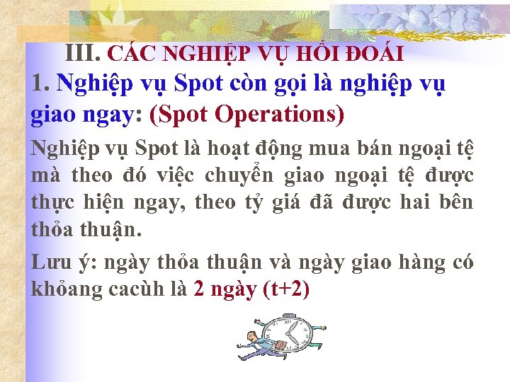 III. CÁC NGHIỆP VỤ HỐI ĐOÁI 1. Nghiệp vụ Spot còn gọi là nghiệp