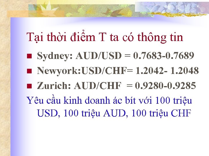 Tại thời điểm T ta có thông tin Sydney: AUD/USD = 0. 7683 -0.