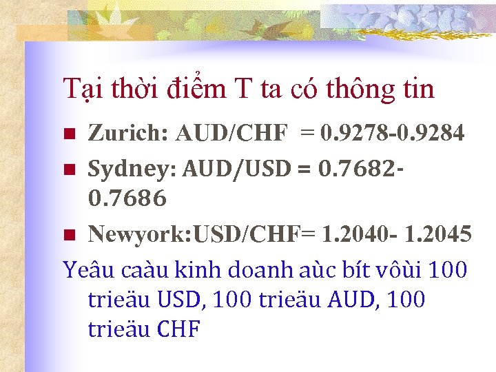 Tại thời điểm T ta có thông tin Zurich: AUD/CHF = 0. 9278 -0.