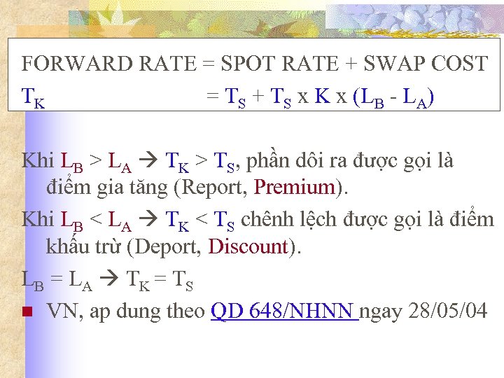 FORWARD RATE = SPOT RATE + SWAP COST TK = TS + TS x